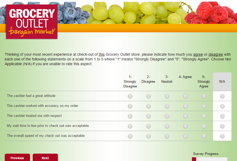 You will be asked to rate different services and products for the Grocery Outlet survey.